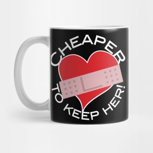 Cheaper To Keep Her! Mug